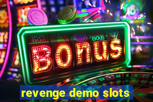 revenge demo slots